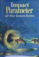 Impact Parameter and Other Quantum Realities 1930846061 Book Cover