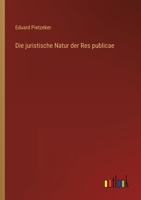 Die juristische Natur der Res publicae 3368462040 Book Cover