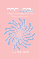 Natural Weight-Loss: Stop Emotional Eating and Burn Fat with Affirmations and Hypnosis for Rapid Weight Loss, Increase Motivation, and Body Confidence 1802118381 Book Cover