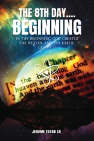 The 8th Day.... Beginning 1638716242 Book Cover