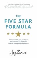 Five Star Formula: Create Incredible Guest Experiences That Lead To Five Star Reviews And An Award Winning Hospitality Business 1781332592 Book Cover
