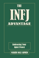 The INFJ Advantage: Embracing Your Quiet Power. MBTI Guide (The MBTI Advantage) B0D9TGLP29 Book Cover