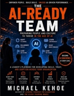 The AI Ready Team: Preparing People And Culture To Thrive In The Age Of AI B0H3FCCWT5 Book Cover