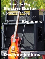 Learn To Play Electric Guitar 1733064486 Book Cover