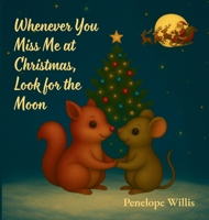 Whenever You Miss Me at Christmas, Look for the Moon 1068169567 Book Cover