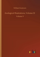 Zoological Illustrations, Volume III: Volume 3 3752427477 Book Cover