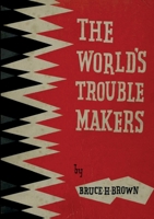 The World's Trouble Makers 2925369197 Book Cover