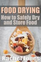 Food Drying: How to Safely Dry and Store Food 1492773999 Book Cover