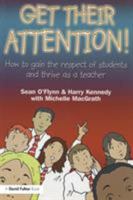 Get Their Attention!: Handling Conflict and Confrontation in Secondary Classrooms 1843120801 Book Cover