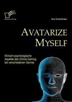 Avatarize Myself: Klinisch-Psychologische Aspekte Des Online-Gaming Bei Verschiedenen Genres 3842871767 Book Cover