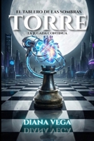 TORRE: La jugada continua (El Tablero de las Sombras) (Spanish Edition) B0GHR4DQ1Z Book Cover