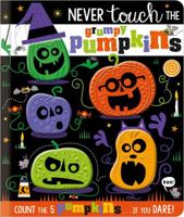 Never Touch the Grumpy Pumpkins 1803375469 Book Cover