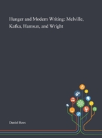 Hunger and Modern Writing: Melville, Kafka, Hamsun, and Wright 1013286804 Book Cover