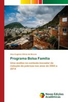 Programa Bolsa Família: Uma análise no contexto inovador de redução da pobreza nos anos de 2003 a 2014 6139674484 Book Cover