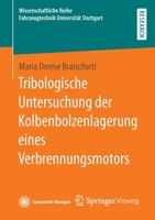 Tribologische Untersuchung der Kolbenbolzenlagerung eines Verbrennungsmotors 3658408073 Book Cover