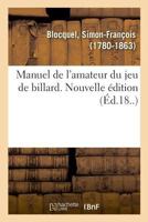 Manuel de l'amateur du jeu de billard. Nouvelle édition 232903220X Book Cover