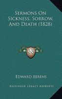 Sermons On Sickness, Sorrow, And Death 1164866419 Book Cover