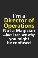 I'm a Director of Operations Not A Magician But I Can See Why You Might Be Confused: Funny Job Career Notebook Journal Lined Wide Ruled Paper Stylish Diary Planner 6x9 Inches 120 Pages Gift 1710324783 Book Cover