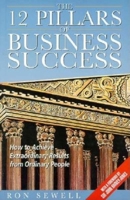 12 Pillars of Business Success: How to Achieve Extraordinary Results from Ordinary People 0749424761 Book Cover