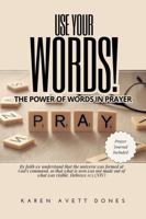 Use Your Words: The Power of Words in Prayer B0F6391C6R Book Cover