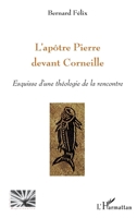 L'apôtre Pierre devant Corneille: Esquisse d'une théologie de la rencontre (Religions Et Spiritualité) (French Edition) 2296083854 Book Cover