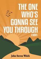 The One Who's Gonna See You Through 1662938764 Book Cover