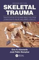 Skeletal Trauma: Identification of Injuries Resulting from Human Rights Abuse and Armed Conflict 1466571799 Book Cover