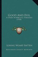 Good and Evil: A Study in Biblical Theology 1165339862 Book Cover