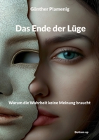 Das Ende der Lüge: Warum die Wahrheit keine Meinung braucht (German Edition) 3907720628 Book Cover