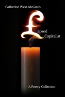 Lapsed Capitalist: A Poetry Collection 1916320082 Book Cover