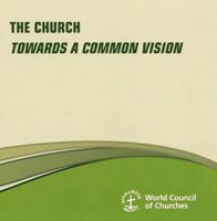 The Church: Towards a Common Vision 2825415871 Book Cover