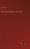 Peking und Umgebung im Jahre 1900 3563921563 Book Cover