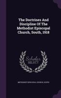 The Doctrines And Discipline Of The Methodist Episcopal Church, South: 1910... 1278787771 Book Cover