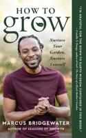 Grow: Nurture Your Garden, Nurture Yourself 0063141442 Book Cover