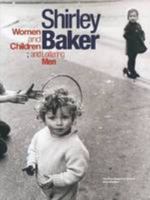 Shirley Baker - Women and Children; and Loitering Men 0957618840 Book Cover