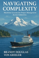 Navigating Complexity: Maritime Lessons for Project Management Across Industries B0F3YZKZ3G Book Cover
