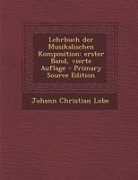 Lehrbuch Der Musikalischen Komposition: Erster Band, Vierte Auflage 1016090757 Book Cover