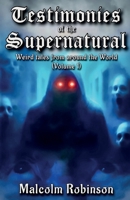 Testimonies Of The Supernatural: Strange tales from around the world 1918424705 Book Cover