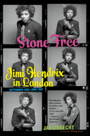 Stone Free: Jimi Hendrix in London, September 1966-June 1967 1469669390 Book Cover