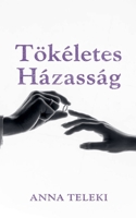 Tökéletes házasság (Hungarian Edition) B0FRX5VQGQ Book Cover