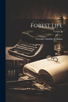 Forest Life; Volume II 1021986267 Book Cover