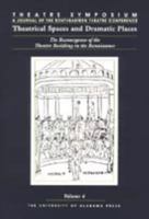 Theatrical Spaces and Dramatic Places: The Reemergence of the Theatre Building in the Renaissance (Theatre Symposium Series) 0817308547 Book Cover