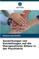 Auswirkungen von Vorstellungen auf die therapeutische Allianz in der Psychiatrie (German Edition) 6208939992 Book Cover