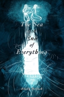 The Sea at the End of Everything 1960433083 Book Cover