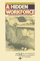 A Hidden Workforce: Homeworkers in England, 1850-1985 (Women in Society) 0333432967 Book Cover