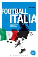 Football Italia: Italian Football in an Age of Globalization (Globalizing Sport Studies) 1472519191 Book Cover