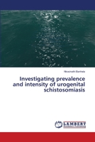 Investigating prevalence and intensity of urogenital schistosomiasis 3330016205 Book Cover
