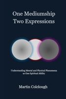 One Mediumship — Two Expressions: Understanding Mental and Physical Phenomena as One Spiritual Ability B0G6X8LWQ4 Book Cover