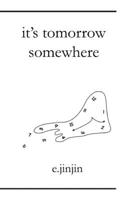 It's Tomorrow Somewhere 0578907968 Book Cover