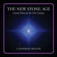 The New Stone Age: Crystal Data for the 21st Century 1953860133 Book Cover